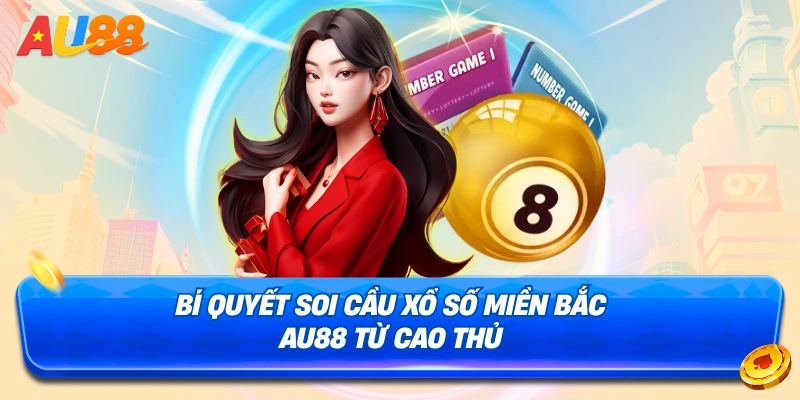 Tìm hiểu bí quyết soi cầu Xổ số miền Bắc (XSMB)