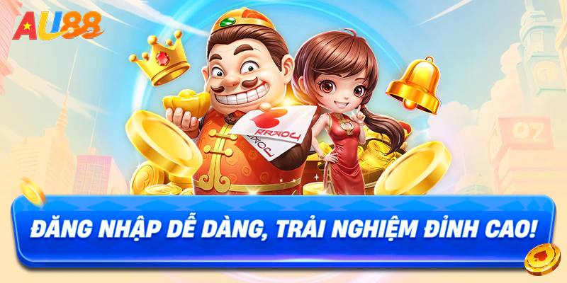 Đăng nhập dễ dàng, trải nghiệm đỉnh cao!